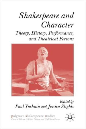 Book Shakespeare and Character: Theory, History, Performance and Theatrical Persons (Palgrave Shakespeare Studies) free