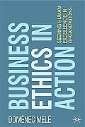 Book Business Ethics in Action: Seeking Human Excellence in Organizations free