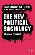 Book The New Political Sociology: Power, Ideology and Identity in an Age of Complexity free