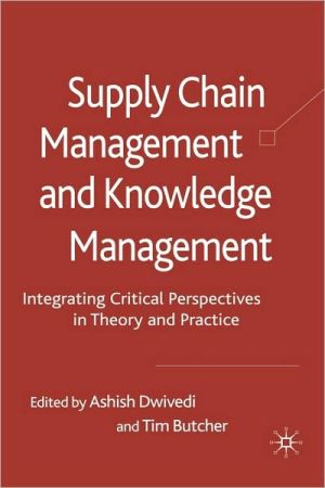 Book Supply Chain Management and Knowledge Management: Integrating Critical Perspectives in Theory and Practice free