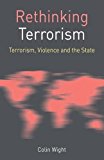 Book Rethinking Terrorism: Terrorism, Violence and the State (Rethinking World Politics) free