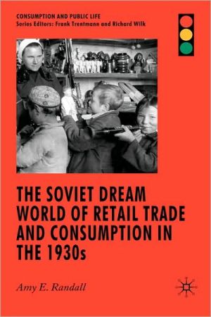 Book The Soviet Dream World of Retail Trade and Consumption in the 1930s (Consumption and Public Life) free