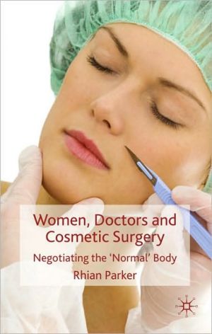 Book Women, Doctors and Cosmetic Surgery: Negotiating the ‘Normal’ Body free