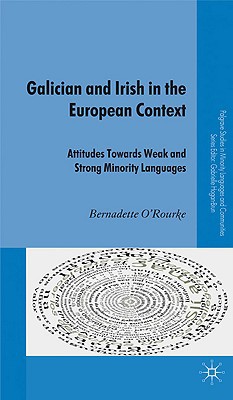 Book Galician and Irish in the European Context: Attitudes Towards Weak and Strong Minority Languages (Palgrave Studies in Minority Languages and Communities) free