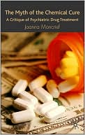 Book The Myth of the Chemical Cure: A Critique of Psychiatric Drug Treatment free