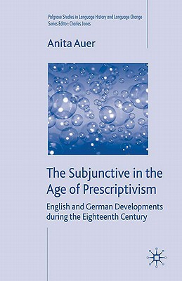 Book The Subjunctive in the Age of Prescriptivism: English and German Developments During the Eighteenth Century (Palgrave Studies in Language History and Language Change) free