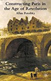 Book Constructing Paris in the Age of Revolution free