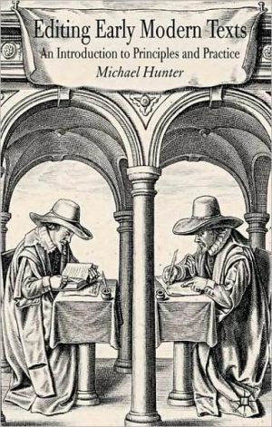 Book Editing Early Modern Texts: An Introduction to Principles and Practice free