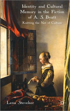 Book Identity and Cultural Memory in the Fiction of A. S. Byatt: Knitting the Net of Culture free