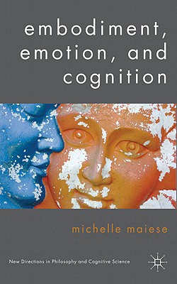 Book Embodiment, Emotion, and Cognition (New Directions in Philosophy and Cogntive Science) free