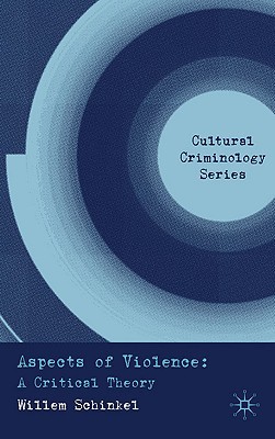 Book Aspects Of Violence: A Critical Theory (cultural Criminology) free