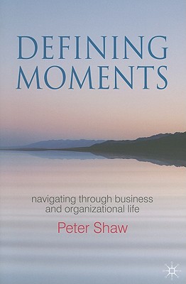 Book Defining Moments: Navigating Through Business And Organisational Life free