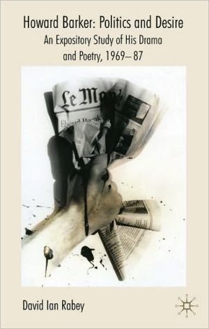 Book Howard Barker: Politics and Desire: An Expository Study of His Drama and Poetry, 1969-87 free