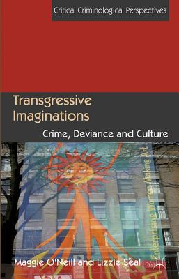 Book Transgressive Imaginations: Crime, Deviance and Culture (Critical Criminological Perspectives) free
