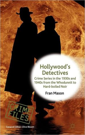 Book Hollywood's Detectives: Crime Series in the 1930s and 1940s from the Whodunnit to Hard-boiled Noir (Crime Files) free