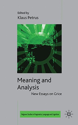 Book Meaning and Analysis: New Essays on Grice (Palgrave Studies in Pragmatics, Languages and Cog... free