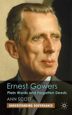 Book Ernest Gowers: Plain Words And Forgotten Deeds (understanding Governance) free