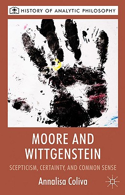 Book Moore and Wittgenstein: Scepticism, Certainty and Common Sense (History of Analytic Philosophy) free