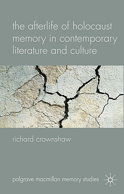 Book The Afterlife of Holocaust Memory in Contemporary Literature and Culture (Palgrave Macmillan Memory Studies) free