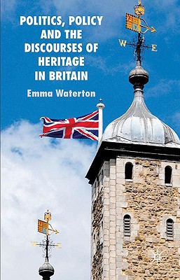Book Politics, Policy and the Discourses of Heritage in Britain free
