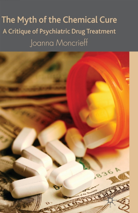 Book The Myth of the Chemical Cure: A Critique of Psychiatric Drug Treatment free