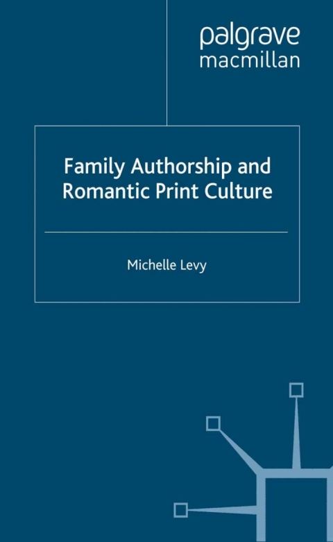 Book Family Authorship and Romantic Print Culture free
