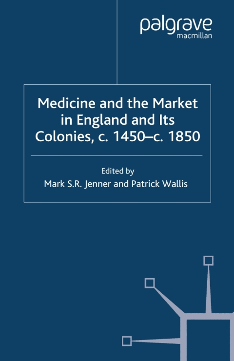 Book Medicine and the Market in England and its Colonies, c.1450- c.1850 free