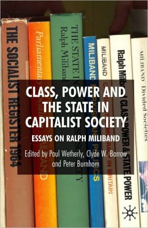 Book Class, Power And The State In Capitalist Society: Essays On Ralph Miliband free
