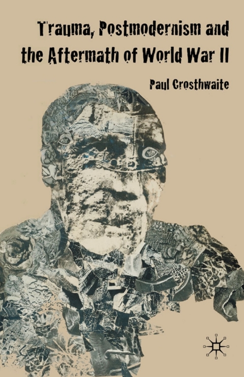 Book Trauma, Postmodernism and the Aftermath of World War II free