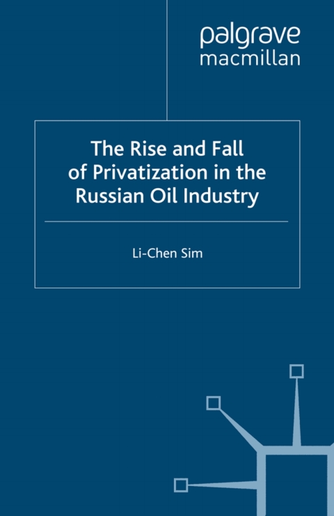 Book The Rise and Fall of Privatization in the Russian Oil Industry free