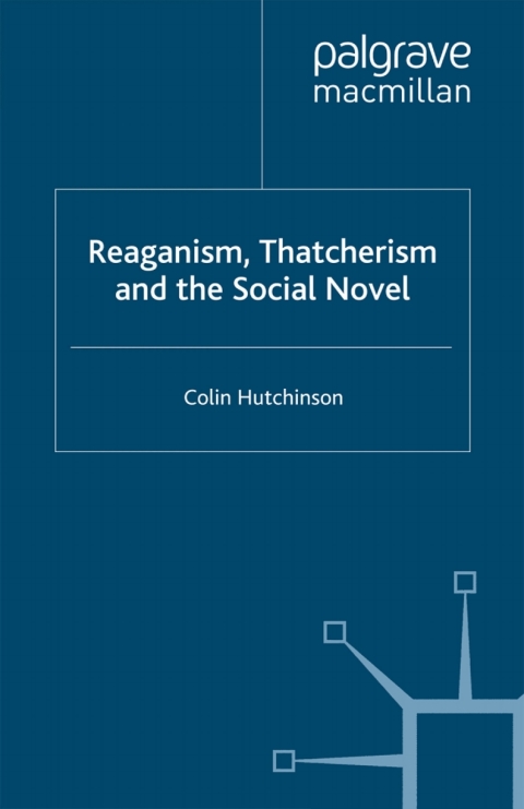 Book Reaganism, Thatcherism and the Social Novel free
