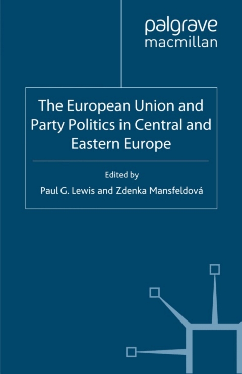 Book The European Union and Party Politics in Central and Eastern Europe free