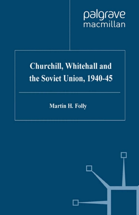 Book Churchill, Whitehall and the Soviet Union, 1940–45 free