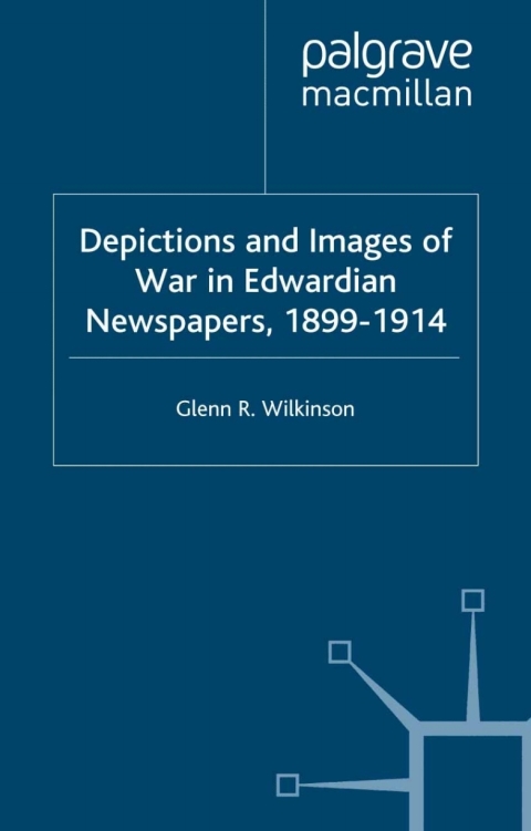 Book Depictions and Images of War in Edwardian Newspapers, 1899-1914 free