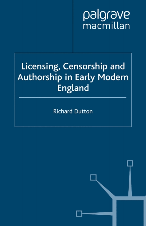Book Licensing, Censorship and Authorship in Early Modern England free