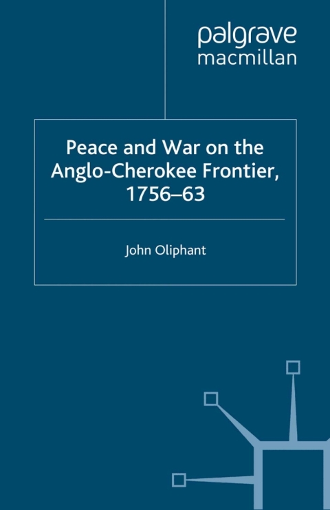 Book Peace and War on the Anglo-Cherokee Frontier, 1756–63 free
