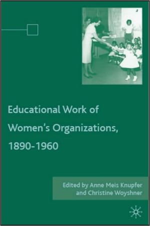 Book The Educational Work of Women’s Organizations, 1890–1960 free