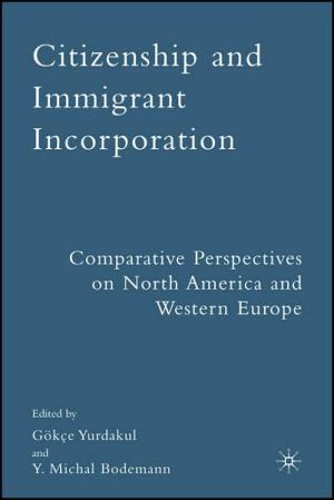 Book Citizenship and Immigrant Incorporation: Comparative Perspectives on North America and Western Europe free Book Citizenship and Immigrant Incorporation: Comparative Perspectives on North America and Western Europe free
