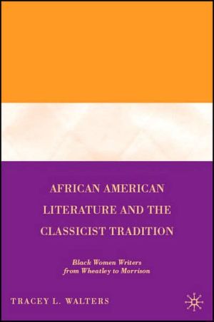 Book African American Literature and the Classicist Tradition: Black Women Writers from Wheatley to Morrison free