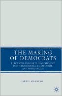 Book The Making of Democrats: Elections and Party Development in Postwar Bosnia, El Salvador, and Mozambique free
