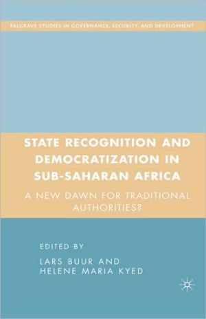 Book State Recognition and Democratization in Sub-Saharan Africa: A New Dawn for Traditional Authorities? (Governance, Security and Development) free