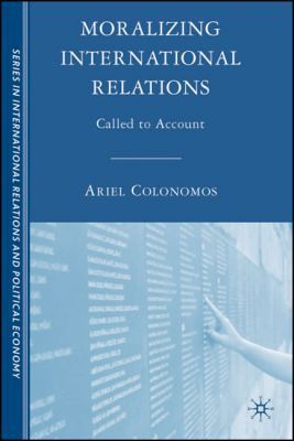 Book Moralizing International Relations: Called to Account (The Sciences Po Series in International Relations and Political Economy) free
