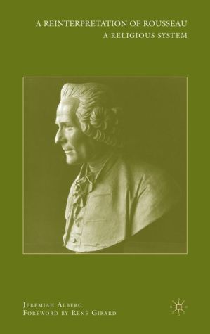 Book A Reinterpretation of Rousseau: A Religious System free