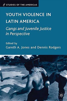 Book Youth Violence In Latin America: Gangs And Juvenile Justice In Perspective free