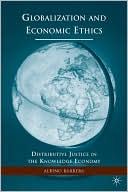 Book Globalization and Economic Ethics: Distributive Justice in the Knowledge Economy free