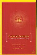 Book Practicing Mortality: Art, Philosophy, and Contemplative Seeing free