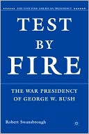 Book Test by Fire: The War Presidency of George W. Bush (The Evolving American Presidency) free