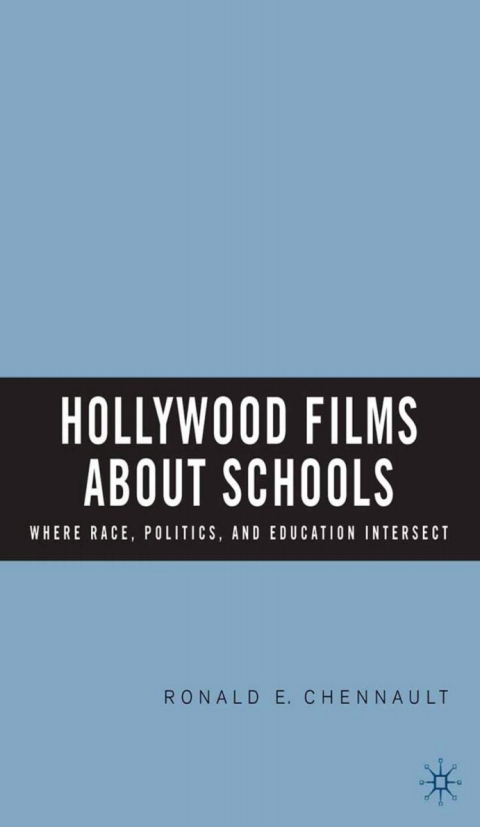 Book Hollywood Films about Schools: Where Race, Politics, and Education Intersect free