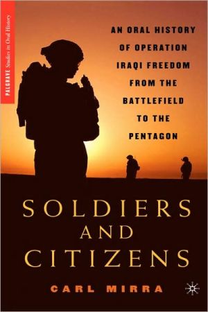 Book Soldiers and Citizens: An Oral History of Operation Iraqi Freedom from the Battlefield to the Pentagon (Palgrave Studies in Oral History) free