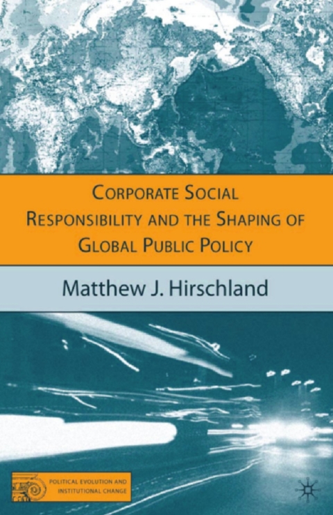 Book Corporate Social Responsibility and the Shaping of Global Public Policy free